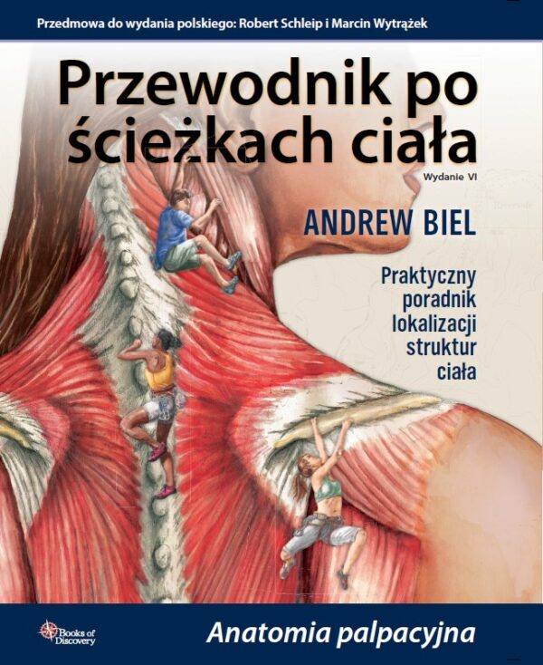 Przewodnik po biomechanice ciała Funkcja i ruch – Andrew Biel - książka (darmowa wysyłka)